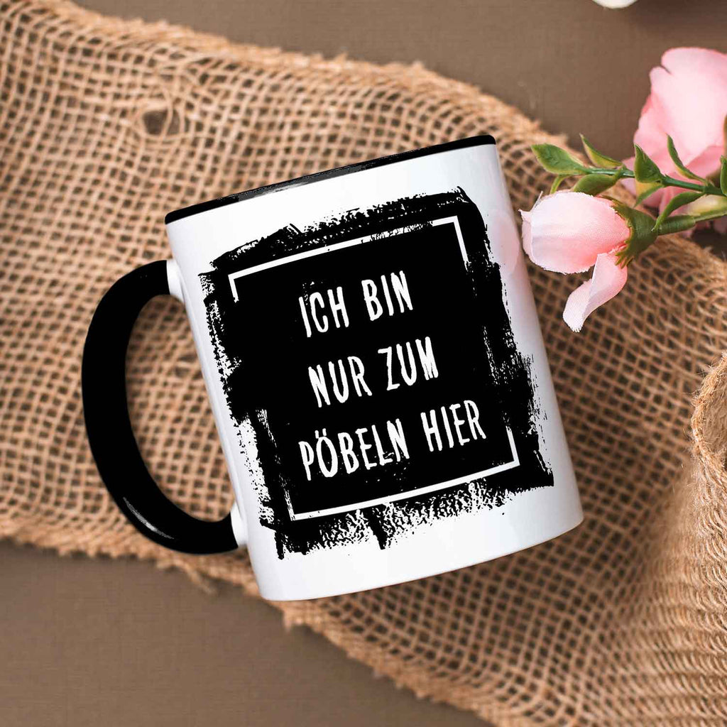 Bedruckte Tasse mit Spruch - "Ich bin nur zum Pöbeln hier"