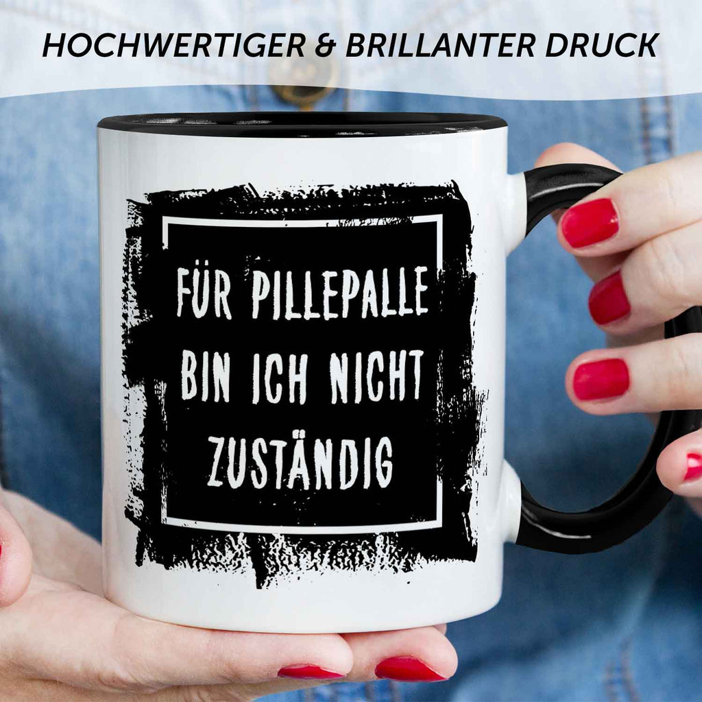 Bedruckte Tasse mit Spruch - "Für Pillepalle bin ich nicht zuständig"