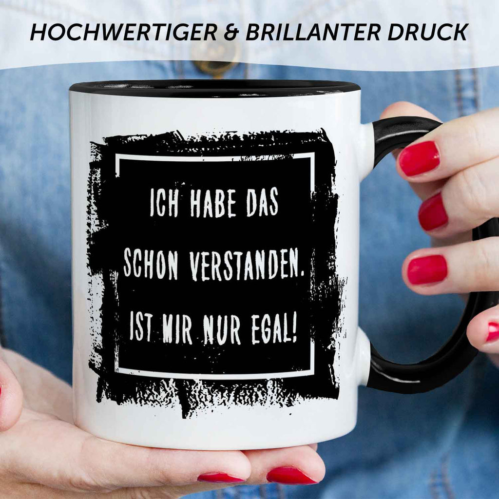 Bedruckte Tasse mit Spruch - "Ich habe das schon verstanden. Ist mir nur egal!"