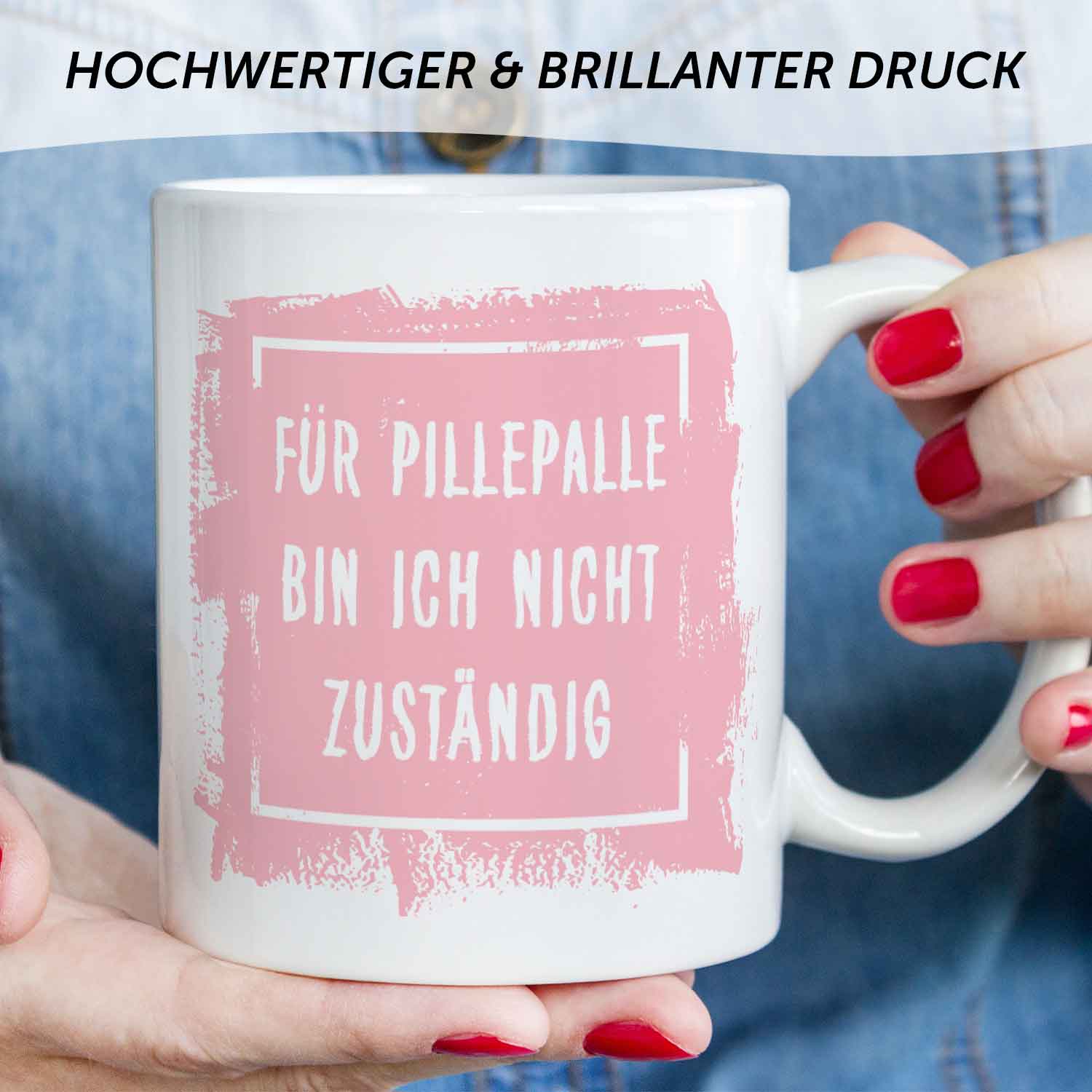 Bedruckte Tasse mit Spruch - "Für Pillepalle bin ich nicht zuständig"