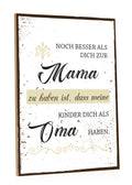 Holzschild Noch besser Dich als Mama zu haben