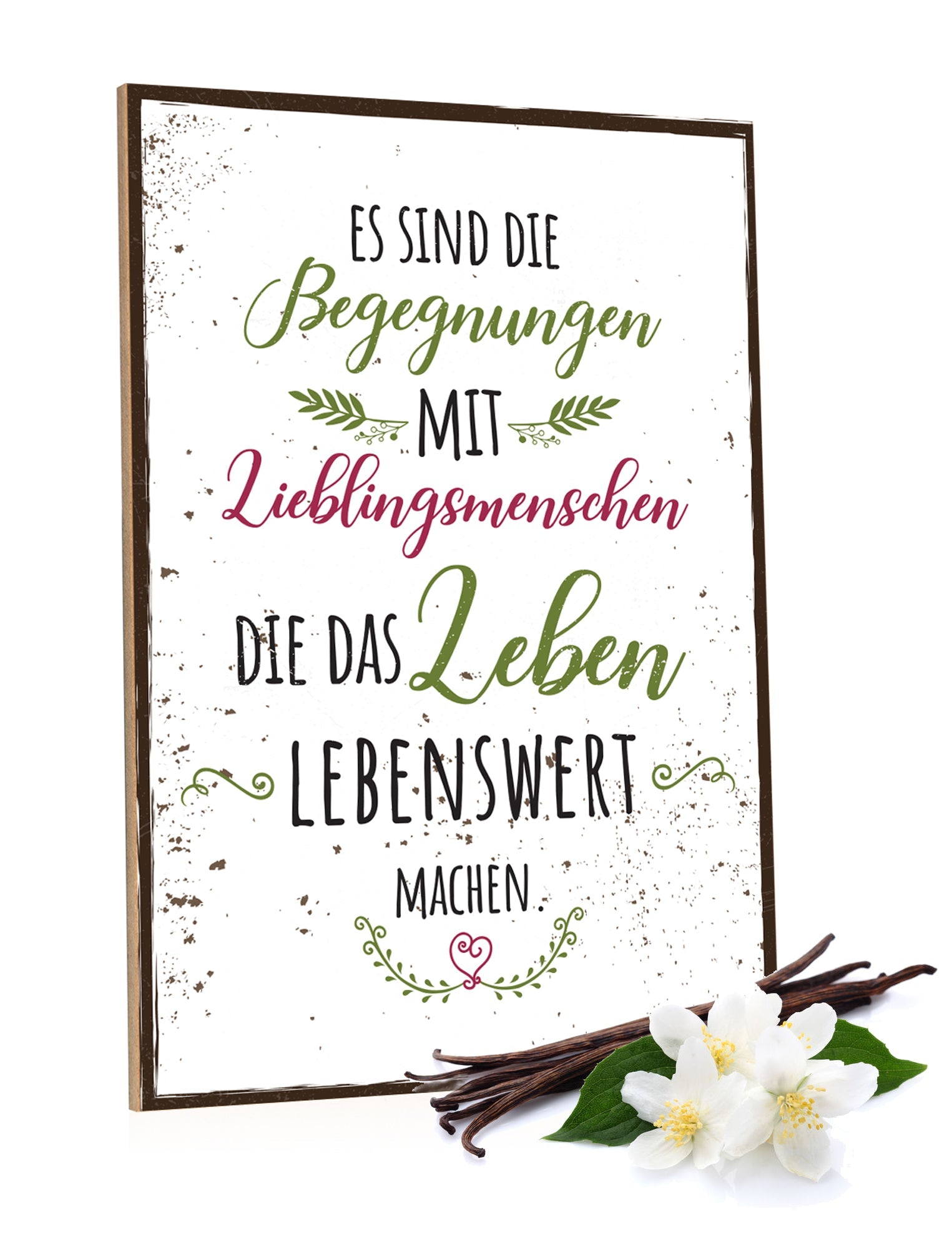 Holzschild Es sind die Begegnungen mit Lieblingsmenschen